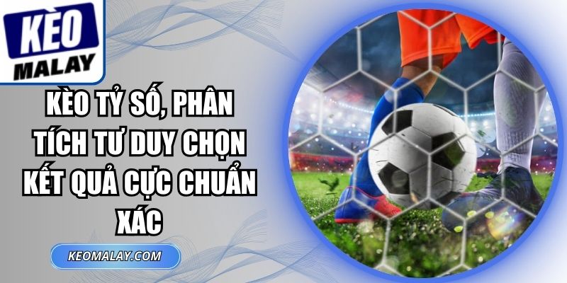 Kèo Tỷ Số