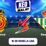 Soi kèo Mallorca vs Real Betis (16-02 03:00| La Liga)
