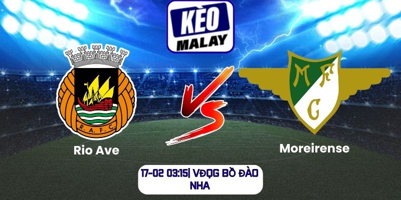 Soi kèo Rio Ave vs Moreirense (17-02 03:15| VĐQG Bồ Đào Nha)