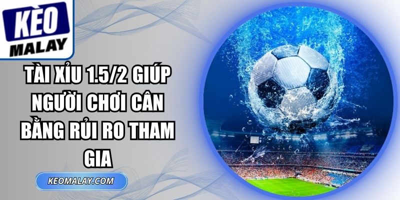 Tài Xỉu 1.5/2
